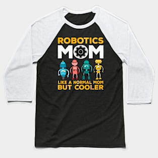 Like a normal mom but cooler robotic mom Baseball T-Shirt